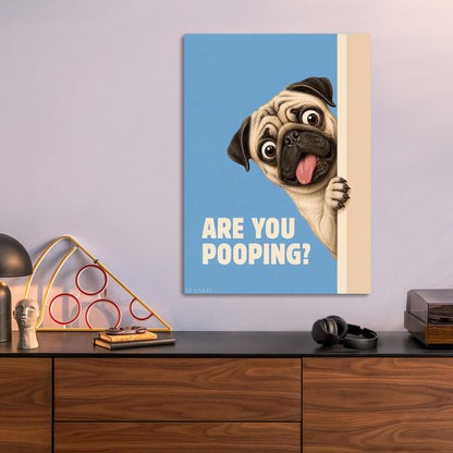Are You Pooping Funny Pug metal poster