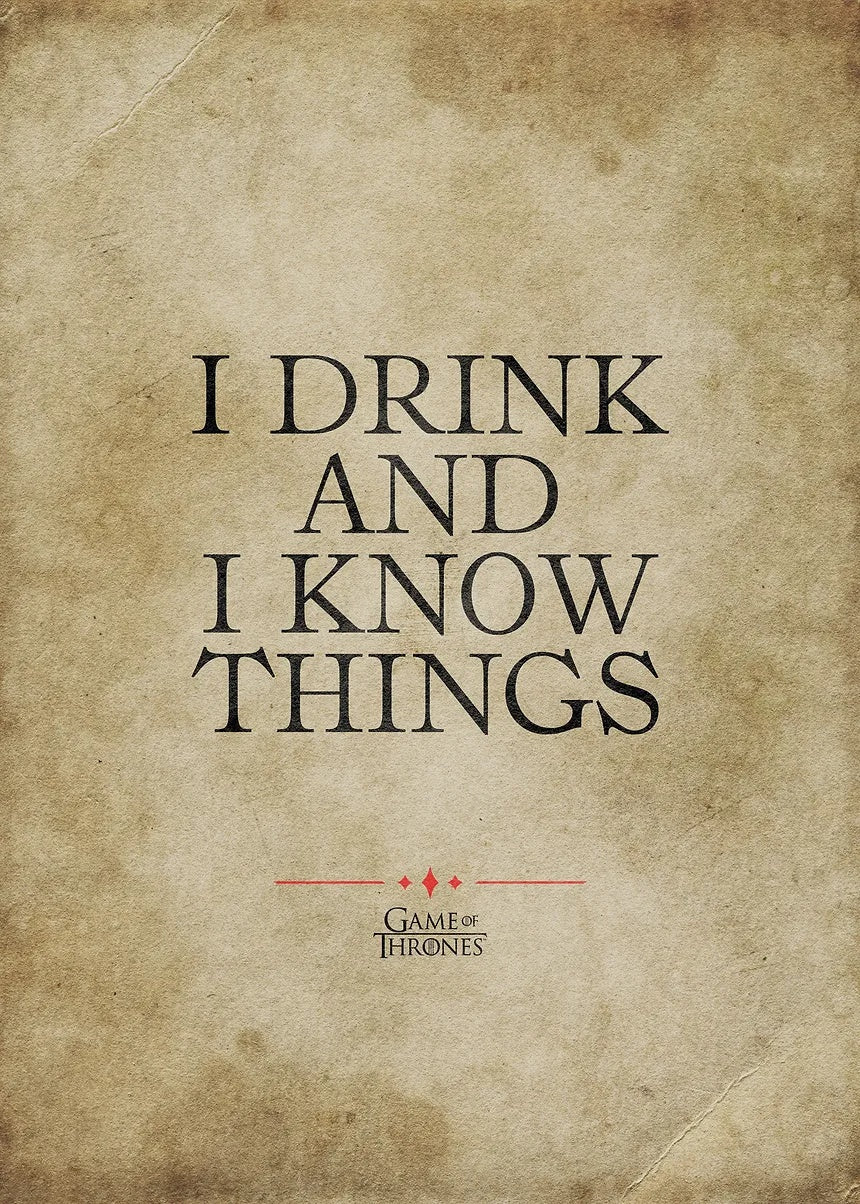 Game of Thrones I Drink And I Know Things metal poster artwork