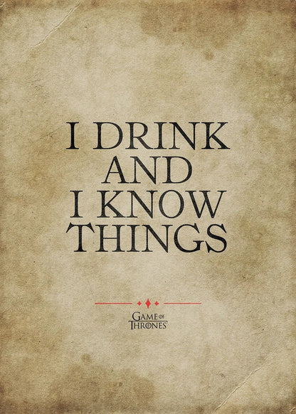 Game of Thrones I Drink And I Know Things metal poster artwork
