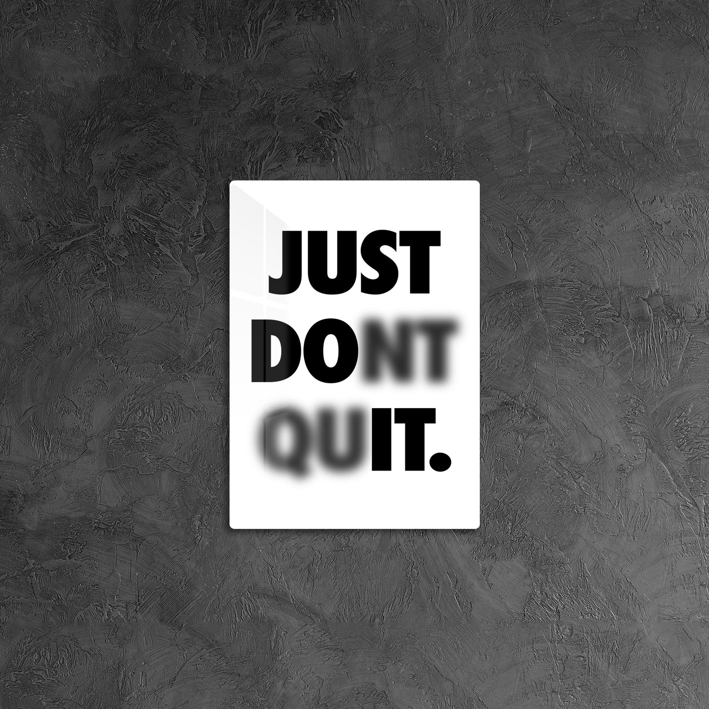 Just Dont Quit