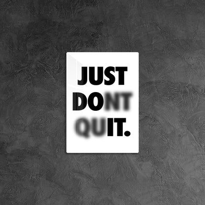 Just Dont Quit